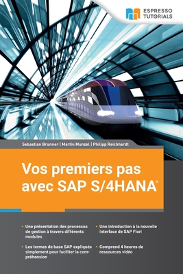 Vos premiers pas avec SAP S/4HANA - Reichhardt, Philipp, and Munzel, Martin, and Brunner, Sebastian