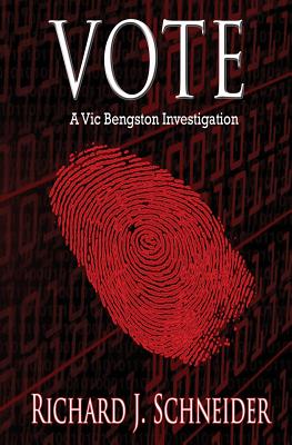 Vote: A Vic Bengston Investigation - Schneider, Richard J