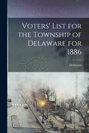 Voters' List for the Township of Delaware for 1886 [microform]