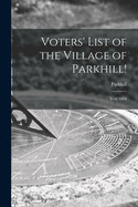 Voters' List of the Village of Parkhill! [microform]: Year 1884