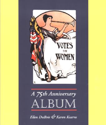 Votes for Women: A 75th Anniversary Album - DuBois, Ellen, and Kearns, Karen, and Scott, Anne Firor (Introduction by)