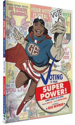 Voting Is Your Super Power - Yoe, Craig, Mr. (Editor), and Various