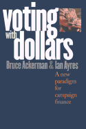 Voting with Dollars: A New Paradigm for Campaign Finance