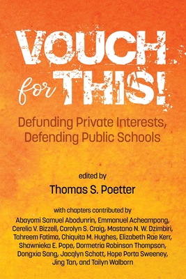 Vouch for This!: Defunding Private Interests, Defending Public Schools - Poetter, Thomas S (Editor)