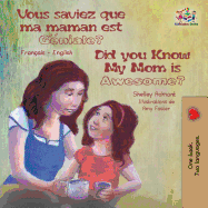 Vous saviez que ma maman est genial ? Did You Know My Mom is Awesome?: Bilingual book French English