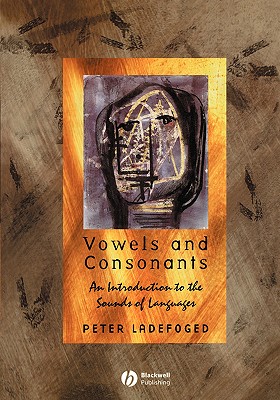 Vowels and Consonants - Ladefoged, Peter