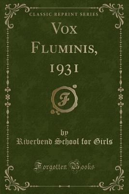 Vox Fluminis, 1931 (Classic Reprint) - Girls, Riverbend School for