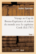 Voyage Au Cap de Bonne-Esprance Et Autour Du Monde Avec Le Capitaine Cook. T. 1