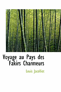 Voyage Au Pays Des Fakirs Charmeurs