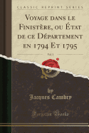 Voyage Dans Le Finistere, Ou Etat de Ce Departement En 1794 Et 1795, Vol. 3 (Classic Reprint)