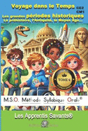 Voyage dans le Temps Les grandes priodes historiques: La prhistoire, l'Antiquit, le Moyen ge, Les Temps Modernes CE2 CM1 CM2: Les Apprentis Savants Tome 4 - MSO mthode syllabique orale Comprhension de la lecture en histoire.