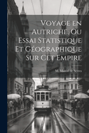 Voyage en Autriche, ou Essai Statistique et Gographique sur cet Empire