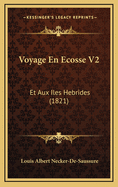 Voyage En Ecosse V2: Et Aux Iles Hebrides (1821)