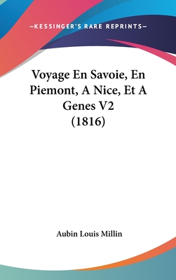 Voyage En Savoie, En Piemont, A Nice, Et A Genes V2 (1816) - Millin, Aubin Louis