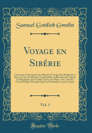 Voyage En Sibrie, Vol. 1: Contenant La Description Des Moeurs Et Usages Des Peuples de Ce Pays, Le Cours Des Rivieres Considrables, La Situation Des Chanes de Montagnes, Des Grandes Forts, Des Mines, Avec Tous Les Faits d'Histoire Naturelle Qui So