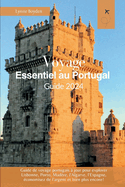 Voyage essentiel au Portugal Guide 2024: Guide de voyage portugais  jour pour explorer Lisbonne, Porto, Madre, l'Algarve, l'Espagne, conomisez de l'argent et bien plus encore !