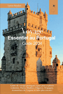 Voyage essentiel au Portugal Guide 2024: Guide de voyage portugais ? jour pour explorer Lisbonne, Porto, Mad?re, l'Algarve, l'Espagne, ?conomisez de l'argent et bien plus encore !