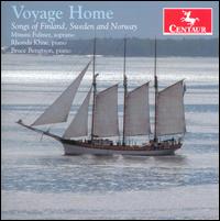 Voyage Home: Songs of Finland, Sweden and Norway - Bruce Bengtson (piano); Mimmi Fulmer (soprano); Rhonda Kline (piano)