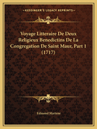 Voyage Litteraire De Deux Religieux Benedictins De La Congregation De Saint Maur, Part 1 (1717)