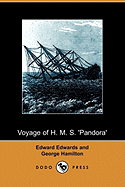 Voyage of H. M. S. 'Pandora': Despatched to Arrest the Mutineers of the 'Bounty' in the South Seas, 1790-1791 (Dodo Press)