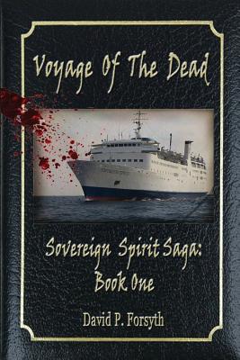 Voyage of the Dead: Sovereign Spirit Saga #1 - Forsyth, David P