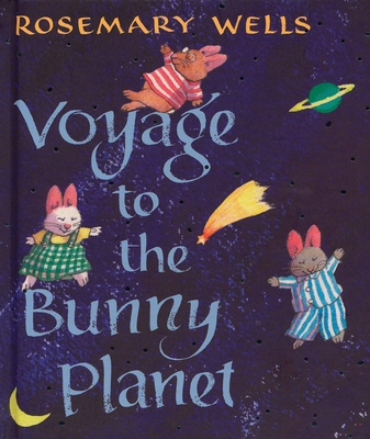Voyage to the Bunny Planet - Wells, Rosemary