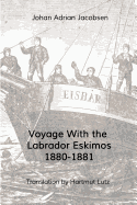 Voyage with the Labrador Eskimos, 1880-1881