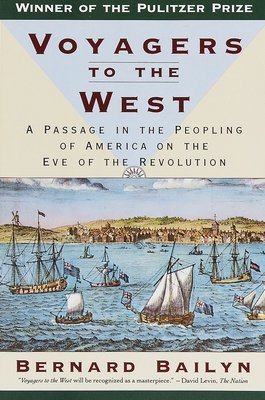 Voyagers to the West: A Passage in the Peopling of America on the Eve of the Revolution (Pulitzer Prize Winner) - Bailyn, Bernard