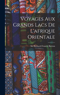 Voyages Aux Grands Lacs de L'Afrique Orientale