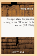 Voyages Chez Les Peuples Sauvages, Ou L'Homme de La Nature Edition 2, Tome 2