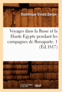 Voyages Dans La Basse Et La Haute Egypte Pendant Les Campagnes de Bonaparte. 1 (d.1817)