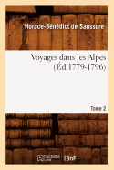 Voyages Dans Les Alpes. Tome 2 (?d.1779-1796)