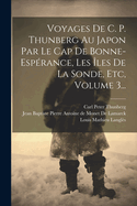 Voyages De C. P. Thunberg Au Japon Par Le Cap De Bonne-Esp?rance, Les ?les De La Sonde, Etc