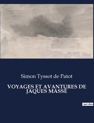 Voyages Et Avantures de Jaques Mass? - Tyssot De Patot, Simon