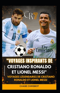 "Voyages inspirants de Cristiano Ronaldo et Lionel Messi": Voyages lgendaires de Cristiano Ronaldo et Lionel Messi