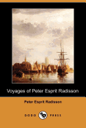 Voyages of Peter Esprit Radisson (Dodo Press)