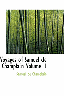 Voyages of Samuel de Champlain Volume 1