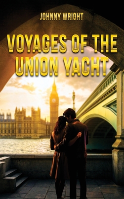 Voyages of the Union Yacht - Wright, Johnny