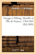 Voyages ? P?king, Manille et l'?le de France, 1784-1801