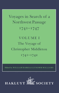 Voyages to Hudson Bay in Search of a Northwest Passage, 1741-1747: Volume I: The Voyage of Christopher Middleton, 1741-1742