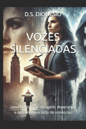 Vozes Silenciadas: Uma histria de coragem, esperana e luta contra o ciclo de violncia.