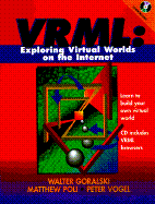 VRML: Exploring and Building Virtual Worlds on the Internet, with CD-ROM - Goralski, Walter J.