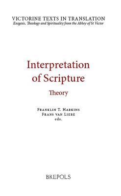 VTT 03 Interpretation of Scripture: Theory, Harkins, van Liere: Theory. a Selection of Works of Hugh, Andrew, Godfrey and Richard of St Victor, and Robert of Melun - Harkins, Franklin, and Van Liere *, Frans