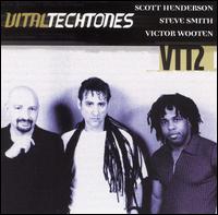 VTT2: Vital Tech Tones, Vol. 2 - Scott Henderson/Steve Smith/Victor Wooten