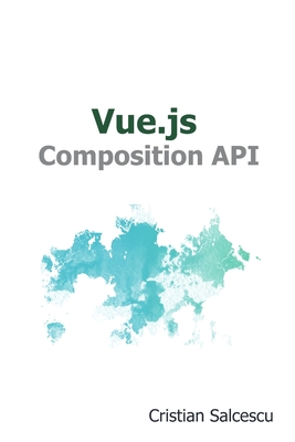 Vue.js Composition API - Salcescu, Cristian