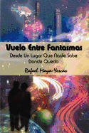 Vuelo Entre Fantasmas: Desde Un Lugar Que Nadie Sabe Donde Queda