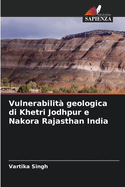 Vulnerabilit geologica di Khetri Jodhpur e Nakora Rajasthan India