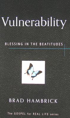 Vulnerability: Blessing in the Beatitudes - Hambrick, Brad C