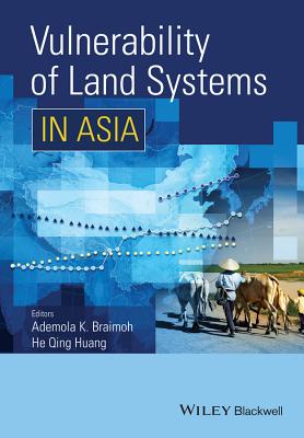 Vulnerability of Land Systems in Asia - Braimoh, Ademola K., and Qing Huang, He