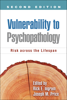 Vulnerability to Psychopathology: Risk Across the Lifespan - Ingram, Rick E, PhD (Editor), and Price, Joseph M, PhD (Editor)